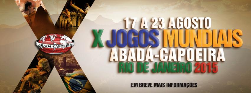 Xème Jeux Mondiaux de Capoeira – 17 au 23 Août – Rio de Janeiro Xème Jeux Mondiaux de Capoeira – 17 au 23 Août – Rio de Janeiro